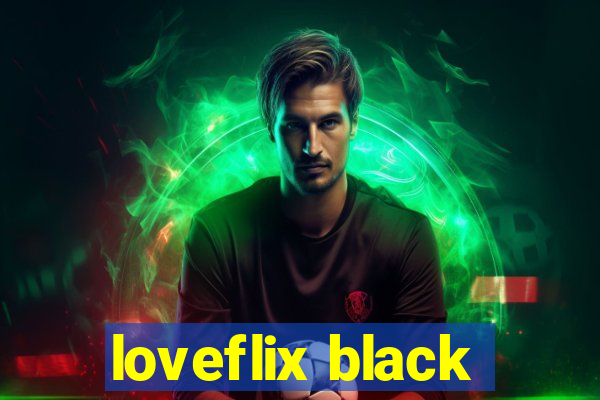 loveflix black